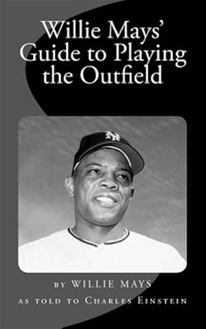 Image du vendeur pour Willie Mays' Guide to Playing the Outfield mis en vente par GreatBookPrices