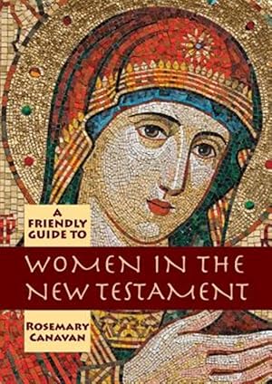 Bild des Verkufers fr Friendly Guide to Women in the New Testament zum Verkauf von GreatBookPrices