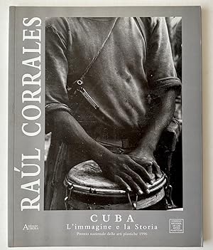Raúl Corrales: Cuba. La imagen y la historia - L'immagine e la Storia