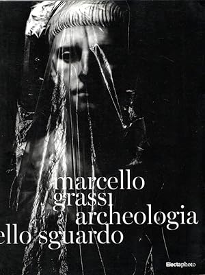 Marcello Grassi ; archeologia di uno sguardo