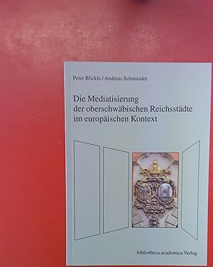 Seller image for Die Mediatisierung der oberschwbischen Reichsstdte im europischen Kontext for sale by biblion2
