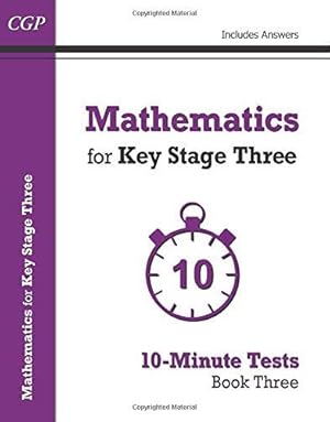 Image du vendeur pour Mathematics for KS3: 10-Minute Tests - Book 3 (including Answers): ideal for Years 7, 8 and 9 mis en vente par WeBuyBooks