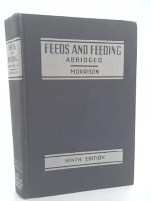 Seller image for Feeds and Feeding, Abridges: the Essentials of the Feeding, Care, and Manag Ement of Farm Animals, Including Poultry, 9th Editio for sale by ThriftBooksVintage