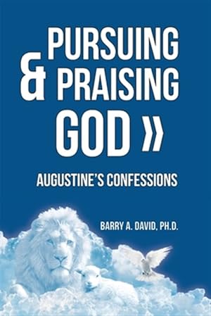 Seller image for Pursuing & Praising God: Augustine's Confessions for sale by GreatBookPrices
