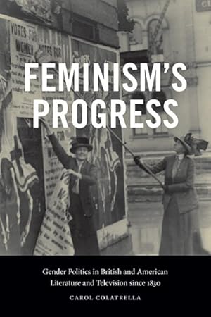 Immagine del venditore per Feminism's Progress : Gender Politics in British and American Literature and Television Since 1830 venduto da GreatBookPrices