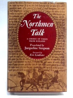 Bild des Verkufers fr The Northmen Talk. A Choice Of Tales From Iceland. Foreword By Eric Linklater. zum Verkauf von World of Rare Books