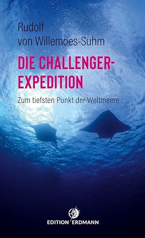 Bild des Verkufers fr Die Challenger-Expedition. Zum tiefsten Punkt der Weltmeere. zum Verkauf von artbook-service