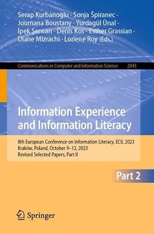 Bild des Verkufers fr Information Experience and Information Literacy: 8th European Conference on Information Literacy, ECIL 2023, Kraków, Poland, October 9"12, 2023, . in Computer and Information Science, 2043) [Paperback ] zum Verkauf von booksXpress