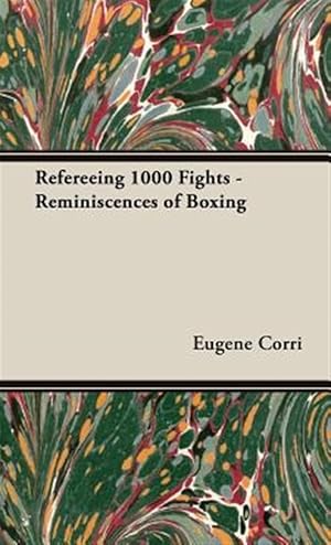 Seller image for Refereeing 1000 Fights : Reminiscences of Boxing for sale by GreatBookPrices