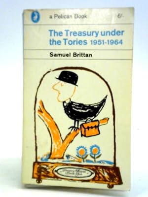 Immagine del venditore per The Treasury Under The Tories 1951-1964 venduto da World of Rare Books