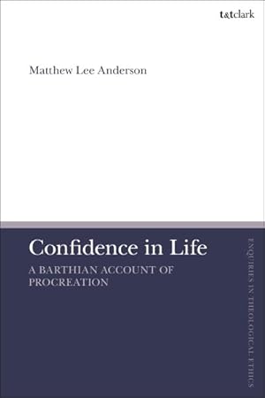 Seller image for Confidence in Life : A Barthian Account of Procreation for sale by GreatBookPrices