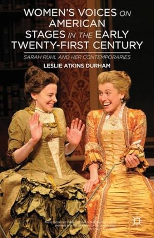Image du vendeur pour Women's Voices on American Stages in the Early Twenty-First Century : Sarah Ruhl and Her Contemporaries mis en vente par GreatBookPrices