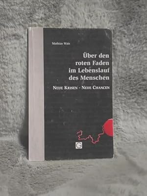 Bild des Verkufers fr ber den roten Faden im Lebenslauf des Menschen : neue Krisen - neue Chancen. zum Verkauf von TschaunersWelt