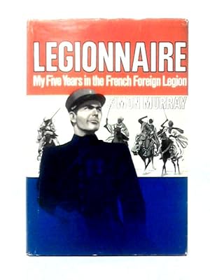 Bild des Verkufers fr Legionnaire: My Five Years in the French Foreign Legion zum Verkauf von World of Rare Books