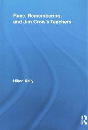 Immagine del venditore per Race, Remembering, and Jim Crow's Teachers venduto da GreatBookPrices