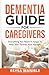 Bild des Verkufers fr Dementia Guide for Caregivers: Everything You Need to Know to Help Your Parents and Yourself [Soft Cover ] zum Verkauf von booksXpress