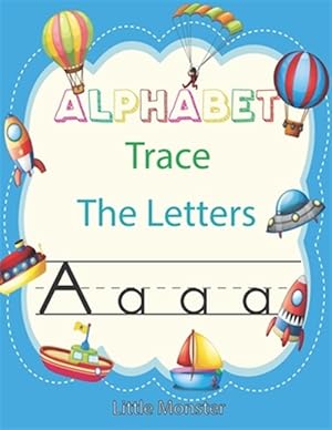 Seller image for Alphabet Trace the Letters: Letter Tracing Book for Preschoolers: Letter Tracing Book, Practice For Kids, Ages 3-5, Alphabet Writing workbook for sale by GreatBookPrices