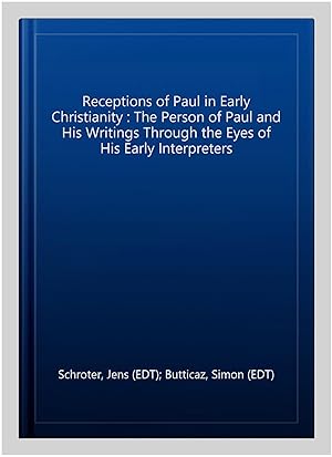 Immagine del venditore per Receptions of Paul in Early Christianity : The Person of Paul and His Writings Through the Eyes of His Early Interpreters venduto da GreatBookPrices