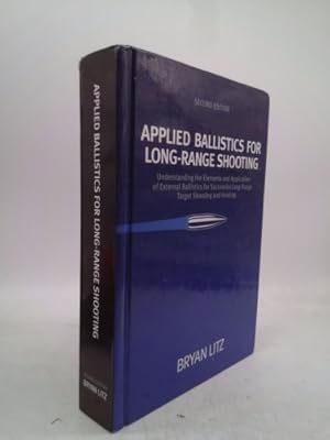 Image du vendeur pour Applied Ballistics for Long Range Shooting : Understanding the elements and application of external ballistics for successful long range target shooting and Hunting mis en vente par ThriftBooksVintage