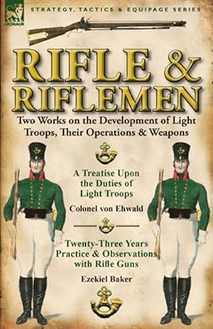 Seller image for Rifle and Riflemen: Two Works on the Development of Light Troops, Their Operations & Weapons for sale by GreatBookPrices