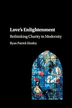 Imagen del vendedor de Love's Enlightenment : Rethinking Charity in Modernity a la venta por GreatBookPrices