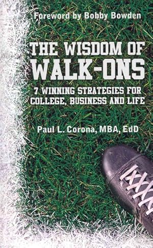 Immagine del venditore per Wisdom of Walk-Ons : 7 Winning Strategies for College, Business and Life venduto da GreatBookPrices