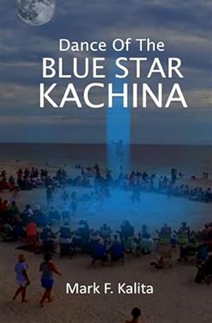 Seller image for Dance of the Blue Star Kachina for sale by GreatBookPrices