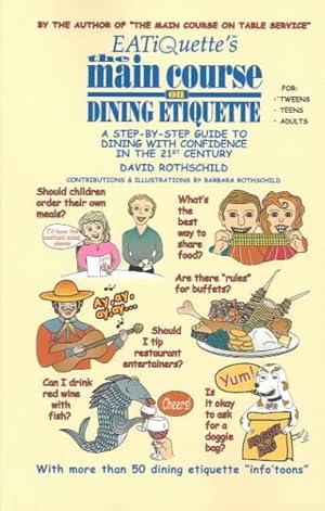 Imagen del vendedor de Eatiquettes the Main Course on Dining Etiquette : A Step-by-Step Guide to Dining With Confidence in the 21st Century a la venta por GreatBookPrices