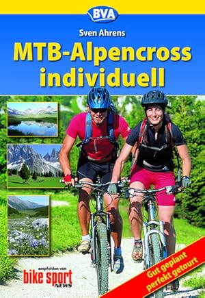 Bild des Verkufers fr MTB-Alpencross individuell gut geplant - perfekt getourt zum Verkauf von Bcherbazaar