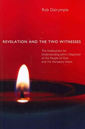 Seller image for Revelation and the Two Witnesses : The Implications for Understanding John's Depiction of the People of God and His Hortatory Intent for sale by GreatBookPrices