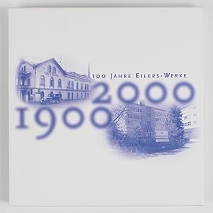 100 Jahre Eilers-Werke. Mit 100 ins dritte Jahrtausend.