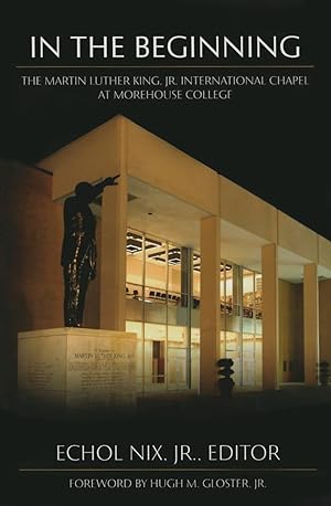 Seller image for In the Beginning: The Martin Luther King Jr. Chapel at Morehouse College for sale by Redux Books