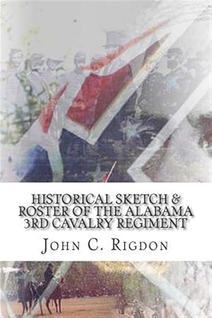 Seller image for Historical Sketch & Roster of the Alabama 3rd Cavalry Regiment for sale by GreatBookPrices