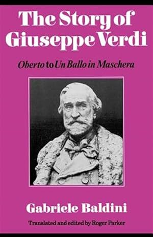 Imagen del vendedor de Story of Giuseppe Verdi : Oberto to UN Ballo in Maschera a la venta por GreatBookPrices