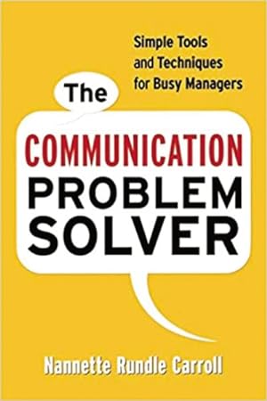 Immagine del venditore per Communication Problem Solver : Simple Tools and Techniques for Busy Managers venduto da GreatBookPrices