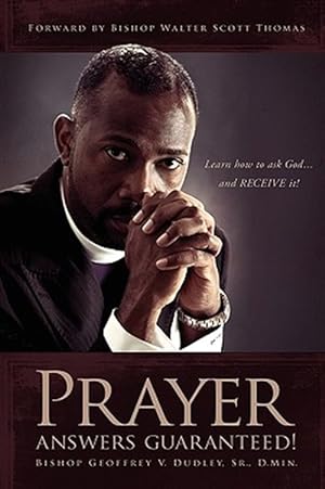 Seller image for Prayer Answers Guaranteed! : Learn How to Ask God .and Receive It! for sale by GreatBookPrices