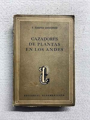 Image du vendeur pour Cazadores de plantas de los Andes mis en vente par Campbell Llibres