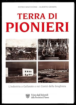 Bild des Verkufers fr Terra di pionieri. L'industria a Gallarate e nei centri della brughiera zum Verkauf von Sergio Trippini