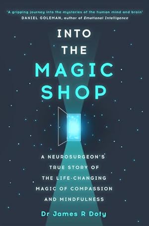 Imagen del vendedor de Into the Magic Shop : A neurosurgeon's true story of the life-changing magic of mindfulness and compassion that inspired the hit K-pop band BTS a la venta por AHA-BUCH GmbH