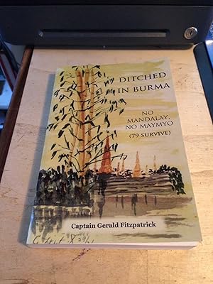Ditched in Burma: No Mandalay, No Maymyo (79 Survive)