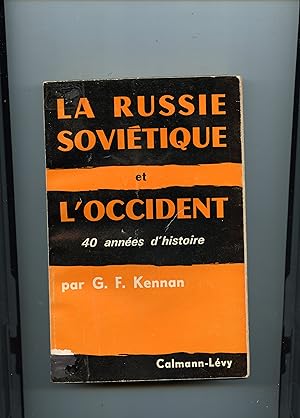 LA RUSSIE SOVIETIQUE ET L' OCCIDENT . Quarante années d' histoire . Traduction de l'américain par...