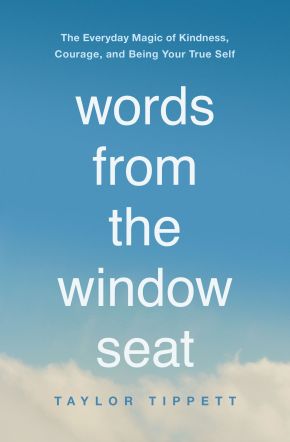Seller image for Words from the Window Seat: The Everyday Magic of Kindness, Courage, and Being Your True Self for sale by ChristianBookbag / Beans Books, Inc.