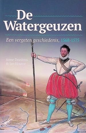 Bild des Verkufers fr De Watergeuzen: een vergeten geschiedenis, 1568-1575 zum Verkauf von Klondyke