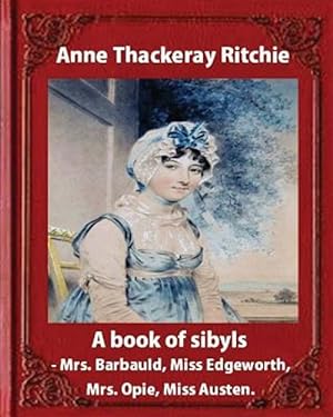 Imagen del vendedor de Book of Sibyls : Mrs. Barbauld / Mrs. Opie / Miss Edgeworth / Miss Austen a la venta por GreatBookPrices