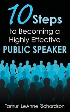 Imagen del vendedor de 10 Steps to Becoming a Highly Effective Public Speaker a la venta por GreatBookPrices