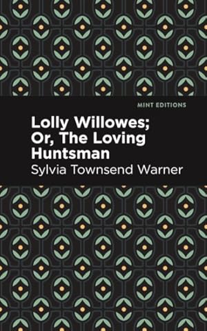 Image du vendeur pour Lolly Willowes : Or, the Loving Huntsman mis en vente par GreatBookPrices