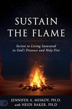 Seller image for Sustain the Flame : Secrets to Living Saturated in God's Presence and Holy Fire for sale by GreatBookPrices