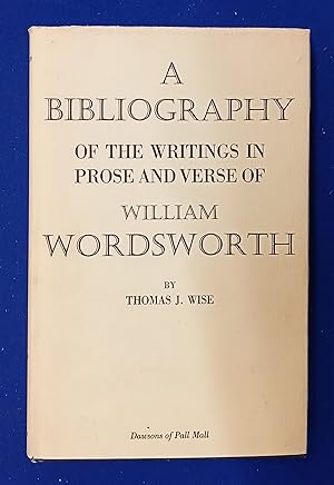 A Bibliography of the Writings in Prose and Verse of William Wordsworth.