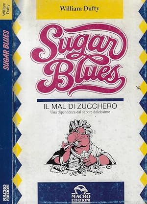 Image du vendeur pour Sugar blues Il mal di zucchero: una dipendenza dal sapore dolcissimo mis en vente par Biblioteca di Babele