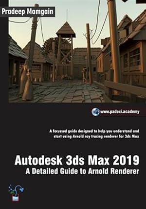 Bild des Verkufers fr Autodesk 3ds Max 2019: A Detailed Guide to Arnold Renderer zum Verkauf von GreatBookPrices